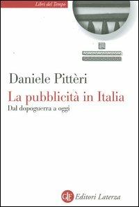 La pubblicità in Italia. Dal dopoguerra a oggi - Daniele Pitteri - copertina