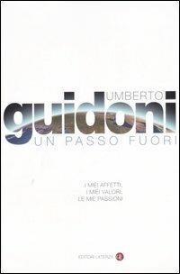 Un passo fuori. I miei affetti, i miei valori, le mie passioni - Umberto Guidoni - copertina