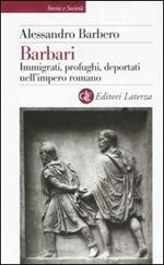 Barbari. Immigrati, profughi, deportati nell'impero romano