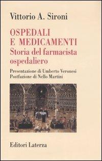 Ospedali e medicamenti. Storia del farmacista ospedaliero - Vittorio A. Sironi - copertina