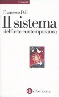 Il sistema dell'arte contemporanea. Produzione artistica, mercato, musei - Francesco Poli - copertina