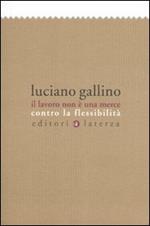Il lavoro non è una merce. Contro la flessibilità