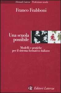 Libro Una scuola possibile. Modelli e pratiche per il sistema formativo italiano Franco Frabboni