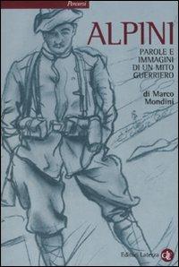 Alpini. Parole e immagini di un mito guerriero - Marco Mondini - copertina