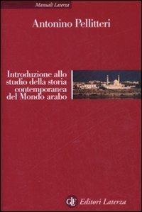 Introduzione allo studio della storia contemporanea del mondo arabo - Antonino Pellitteri - copertina