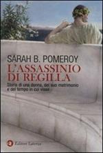 L' assassinio di Regilla. Storia di una donna, del suo matrimonio e del tempo in cui visse