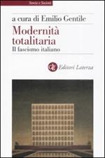 Modernità totalitaria. Il fascismo italiano