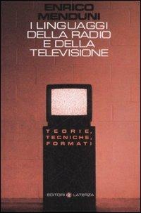 I linguaggi della radio e della televisione. Teorie, tecniche, formati -  Enrico Menduni - Libro - Laterza - Manuali Laterza | Feltrinelli