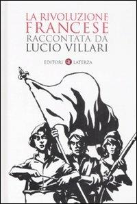 La rivoluzione francese raccontata da Lucio Villari - Lucio Villari - copertina