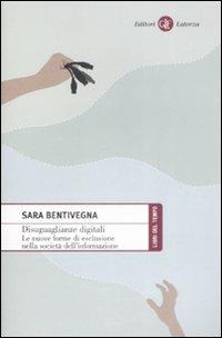 Disuguaglianze digitali. Le nuove forme di esclusione nella società dell'informazione - Sara Bentivegna - copertina