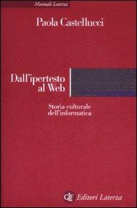 Dall'ipertesto al Web. Storia culturale dell'informatica - Paola Castellucci - copertina