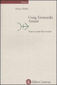 Craig, Grotowski, Artaud. Teatro in stato di invenzione - Franco Ruffini - copertina