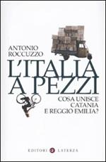 L' Italia a pezzi. Cosa unisce Catania e Reggio Emilia?