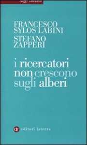 Libro I ricercatori non crescono sugli alberi Francesco Sylos Labini Stefano Zapperi