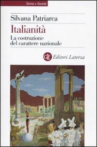 Italianità. La costruzione del carattere nazionale - Silvana Patriarca - copertina