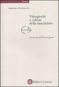 Videogiochi e cultura della simulazione. La nascita dell'«homo game» - Gianfranco Pecchinenda - copertina