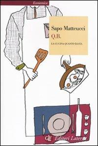 Q.B. La cucina quanto basta - Sapo Matteucci - copertina