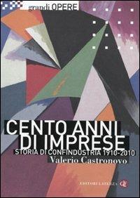 Cento anni di imprese. Storia di Confindustria 1910-2010 - Valerio Castronovo - copertina