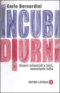 Incubi diurni. Essere scienziati e laici, nonostante tutto - Carlo Bernardini - copertina