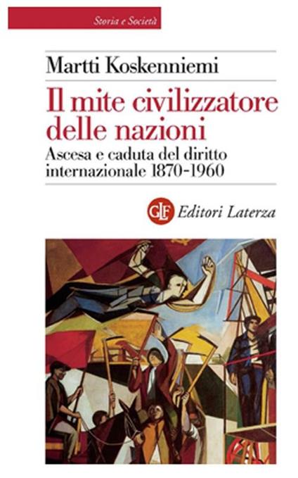 Il mite civilizzatore delle nazioni. Ascesa e caduta del diritto internazionale 1870-1960 - Martti Koskenniemi - copertina