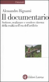 Il documentario. Scrivere, realizzare e vendere cinema della realtà nell'era dell'artificio - Alessandro Bignami - copertina