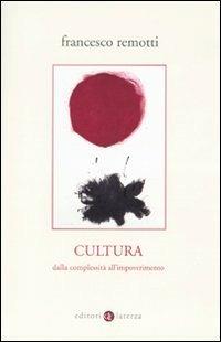 Cultura. Dalla complessità all'impoverimento - Francesco Remotti - copertina