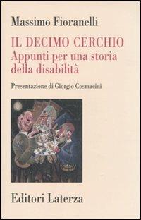 Il decimo cerchio. Appunti per una storia della disabilità - Massimo Fioranelli - copertina