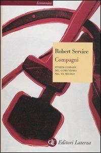 Compagni. Storia globale del comunismo nel XX secolo - Robert Service - copertina