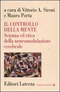 Libro Il controllo della mente. Scienza ed etica della neuromodulazione cerebrale 