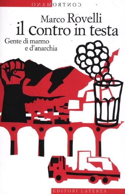 Il contro in testa. Gente di marmo e d'anarchia - Marco Rovelli - copertina