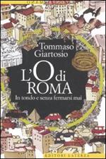 L' O di Roma. In tondo e senza fermarsi mai