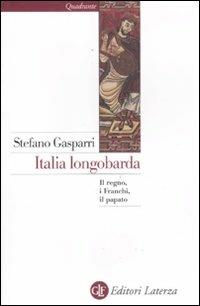 Italia longobarda. Il regno, i Franchi, il papato - Stefano Gasparri - copertina