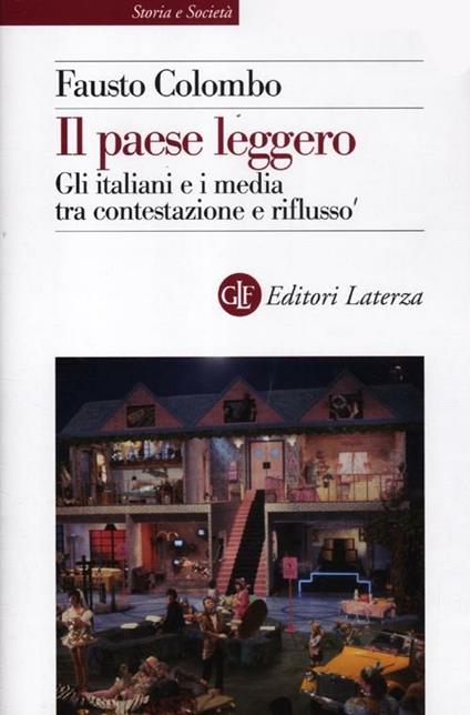 Il paese leggero. Gli italiani e i media tra contestazione e riflusso - Fausto Colombo - copertina