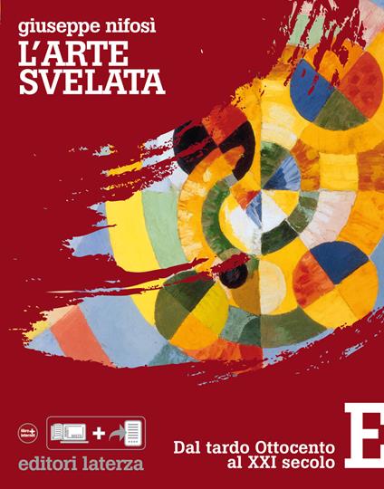 L'arte svelata. E. Dal tardo Ottocento al XXI secolo - Giuseppe Nifosì - ebook