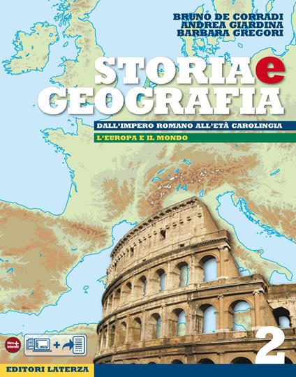 Storia e Geografia. vol. 2. Dall'impero romano all'età carolingia / L'Europa e il mondo - De Corradi Bruno,Andrea Giardina,Barbara Gregori - ebook