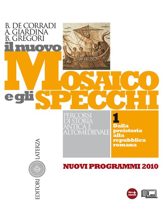 Il nuovo Mosaico e gli specchi. vol. 1. Dalla preistoria alla repubblica romana - De Corradi Bruno,Andrea Giardina,Barbara Gregori - ebook