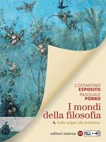 I mondi della filosofia. vol. 1 Dalle origini alla Scolastica