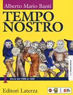 Tempo nostro. Con atlante storico. Per il triennio delle Scuole superiori. Con ebook. Con espansione online. Vol. 1: Storia dal 1000 al 1650