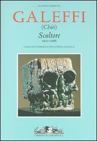 Galeffi (Chiò). Scultore 1917-1986. Catalogo generale dell'opera plastica - Alfonso Panzetta - copertina