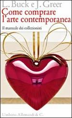 Come comprare l'arte contemporanea. Il manuale dei collezionisti