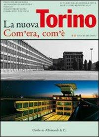 La nuova Torino. Com'era, com'è. Le trasformazioni della città nell'ultimo mezzo secolo. Ediz. illustrata. Vol. 2 - Pier Luigi Bassignana,Alessandro De Magistris - copertina