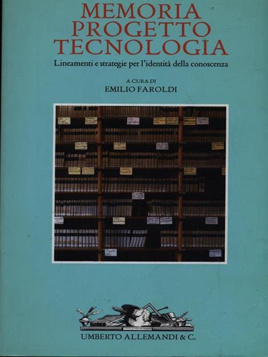 Memoria, progetto, tecnologia. Lineamenti e strategie per l'identità della conoscenza - 5