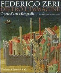 Federico Zeri. Dietro l'immagine. Opere d'arte e fotografia. Catalogo della mostra (Bologna, 10 ottobre 2009-10 gennaio 2010) - copertina