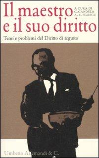 Il maestro e il suo diritto. Temi e problemi del diritto di seguito - copertina