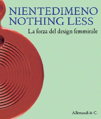 Nientedimeno. Nothing Less. The strength of female design. Ediz. illustrata - copertina