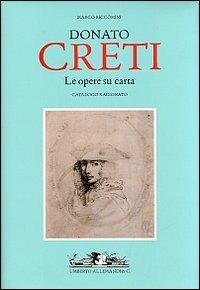 Donato Creti. Le opere su carta. Catalogo ragionato. Ediz. illustrata - copertina