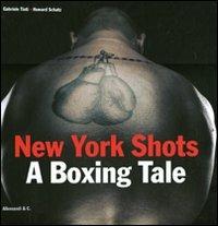 New York shots. A boxing tale. Ediz. italiana - copertina