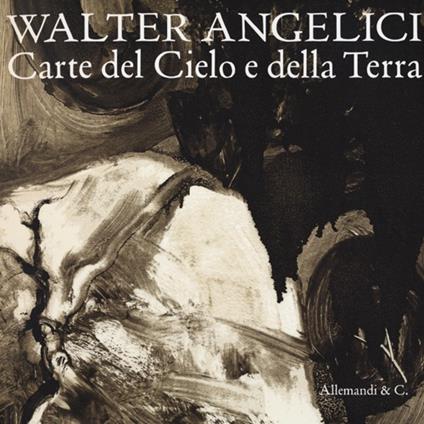 Walter Angelici. Carte del Cielo e della Terra. Catalogo della mostra (Rimini, 21 ottobre-2 dicembre 2012) - copertina