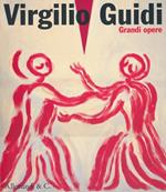 Virgilio Guidi. Grandi opere (1948-1983). Catalogo della mostra (Piazzola sul Brenta, 23 marzo-30 giugno 2013)