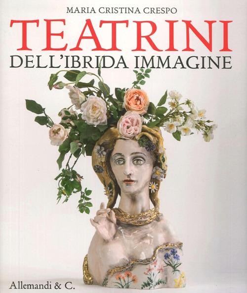 Maria Cristina Crespo. Teatrini dell'ibrida immaginazione - copertina